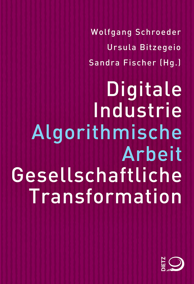 Digitale Industrie. Algorithmische Arbeit. Gesellschaftliche Transformation. Buch-Cover von »Digitale Industrie. Algorithmische Arbeit. Gesellschaftliche Transformation.«